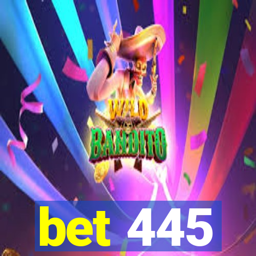 bet 445